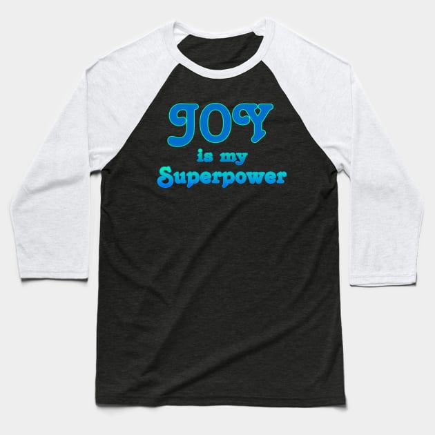 Joy is my Superpower Baseball T-Shirt by AlondraHanley